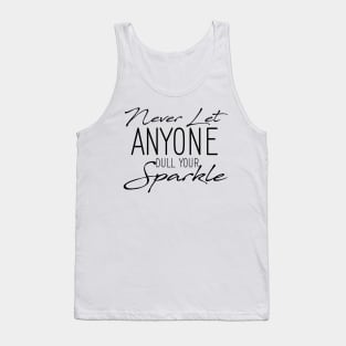 Inspirational Quote Never Let Anyone Dull your Sparkle Tank Top